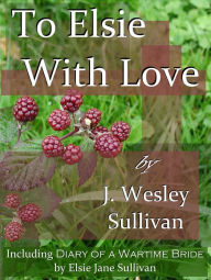 Title: To Elsie With Love, Author: J. Wesley Sullivan