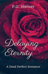 Title: Delaying Eternity, Author: P. G. Shriver