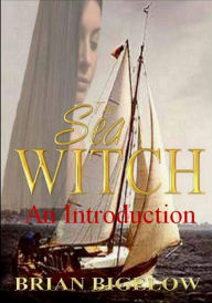 Title: The Sea Witch: An Introduction, Author: Brian Bigelow
