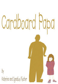 Title: Cardboard Papa, Author: Katerina Fischer