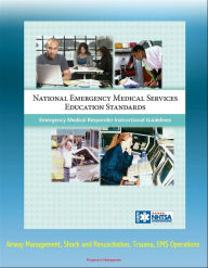 Title: National Emergency Medical Services Education Standards Emergency Medical Responder Instructional Guidelines: Airway Management, Shock and Resuscitation, Trauma, EMS Operations, Author: Progressive Management
