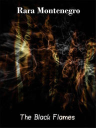 Title: The Black Flames, Author: Rara Montenegro