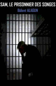 Title: Sam, le prisonnier des songes, Author: Bulent Alagun