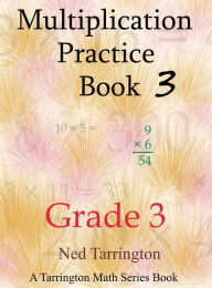 Title: Multiplication Practice Book 3, Grade 3, Author: Ned Tarrington