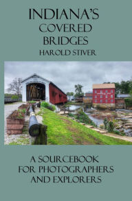 Title: Indiana's Covered Bridges (Covered Bridges of North America, #3), Author: Harold Stiver