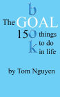 The Goal Book - 150 Things To Do In Life