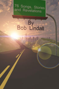 Title: 76 Songs, Stories and Revelations, Author: Bob Lindall