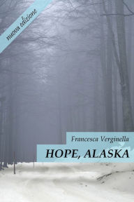 Title: Hope, Alaska, Author: Francesca Verginella