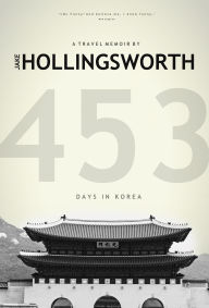 Title: 453 Days In Korea, Author: Jake Hollingsworth