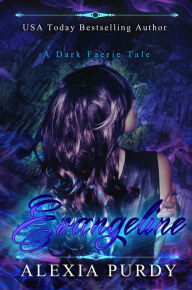 Title: Evangeline (A Dark Faerie Tale Series Companion Book 2), Author: Alexia Purdy