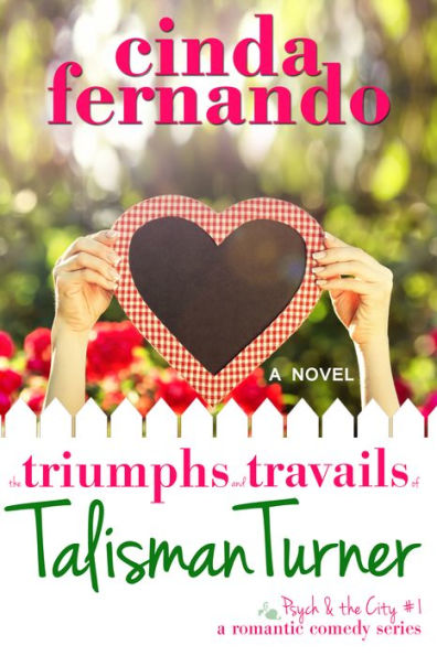 The Triumphs and Travails of Talisman Turner: A Romantic Comedy Novel