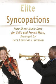 Title: Elite Syncopations Pure Sheet Music Duet for Cello and French Horn, Arranged by Lars Christian Lundholm, Author: Pure Sheet Music