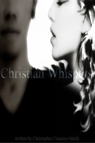 Title: Christian Whispers, Author: Christopher Cisneros-Smith