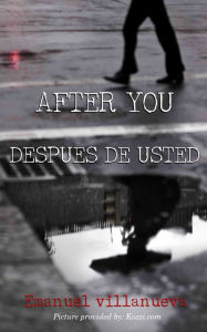 Title: After You / Después de Usted, Author: Emanuel Villanueva