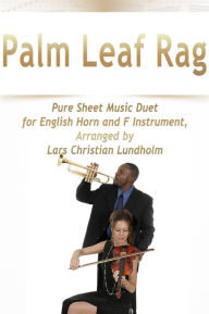 Title: Palm Leaf Rag Pure Sheet Music Duet for English Horn and F Instrument, Arranged by Lars Christian Lundholm, Author: Pure Sheet Music