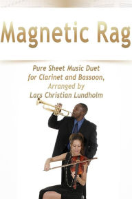 Title: Magnetic Rag Pure Sheet Music Duet for Clarinet and Bassoon, Arranged by Lars Christian Lundholm, Author: Pure Sheet Music