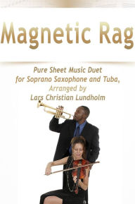 Title: Magnetic Rag Pure Sheet Music Duet for Soprano Saxophone and Tuba, Arranged by Lars Christian Lundholm, Author: Pure Sheet Music