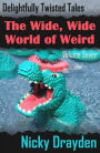 Delightfully Twisted Tales: The Wide, Wide World of Weird (Volume Seven)