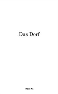 Title: Das Dorf, Author: Moon Na