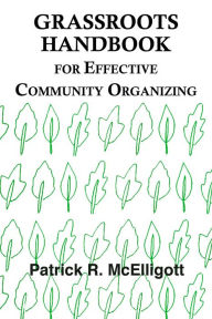 Title: Grassroots Handbook for Effective Community Organizing, Author: Patrick McElligott