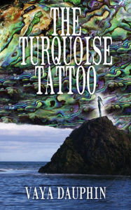 Title: The Turquoise Tattoo, Author: Vaya Dauphin