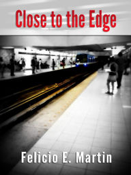 Title: Close to the Edge, Author: Felicio Martin