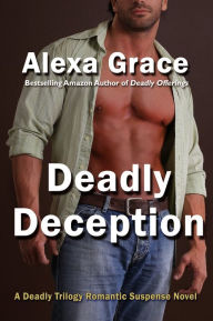 Title: Deadly Deception, Author: Alexa Grace