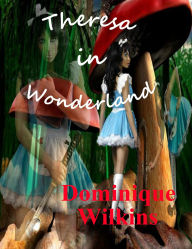 Title: Theresa in Wonderland, Author: Dominique Wilkins