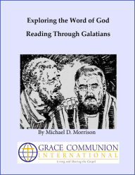 Title: Exploring the Word of God: Reading Through Galatians, Author: Michael D. Morrison