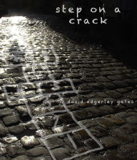 Title: Step on A Crack, Author: David Edgerley Gates