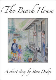 Title: The Beach House, Author: Steve Dodge