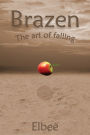 Brazen, the art of falling