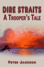 Dire Straits: A Trooper's Tale