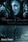 Whispers of Dreams (A Poetic Collection)