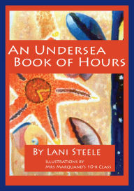 Title: An Undersea Book Of Hours, Author: Lani Steele