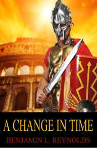 Title: A Change in Time, Author: Benjamin Reynolds