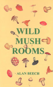 Title: Wild Mush Rooms, Author: Alan Beech