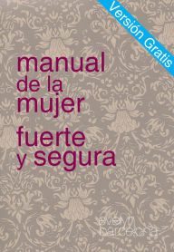 Title: Manual de la Mujer Fuerte y Segura, Versiòn Gratis, Author: Evelyn Barcelona