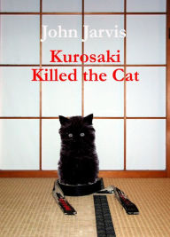 Title: Kurosaki Killed the Cat, Author: John Jarvis