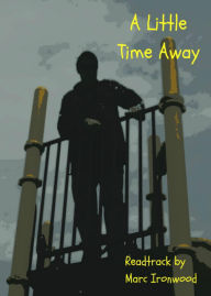 Title: A Little Time Away, Author: Marc Ironwood