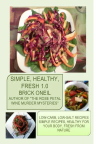 Title: Simple, Healthy, Fresh 1.0, Author: Brick ONeil