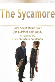 Title: The Sycamore Pure Sheet Music Duet for Clarinet and Viola, Arranged by Lars Christian Lundholm, Author: Pure Sheet Music