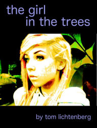 Title: The Girl in the Trees, Author: Tom Lichtenberg