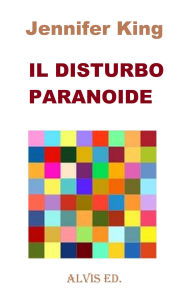 Title: Il Disturbo Paranoide, Author: Jennifer King