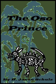 Title: The Oso Prince, Author: H Jason Schulz