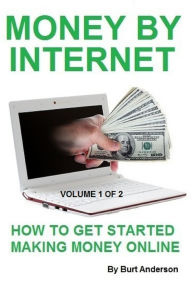 Title: Money By Internet: Vol. 1 of 2, Author: Burt Anderson