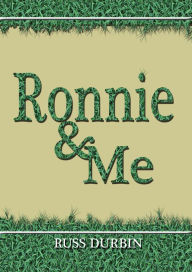 Title: Ronnie and Me, Author: Russ Durbin