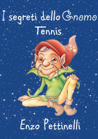 Title: I segreti dello gnomo: Tennis, Author: Enzo Pettinelli