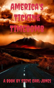 Title: America's Ticking Timebomb, Author: Steve Earl-Jones
