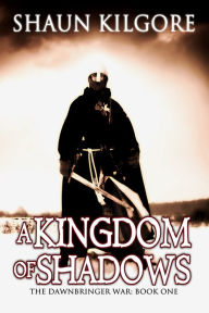 Title: A Kingdom Of Shadows, Author: Shaun Kilgore